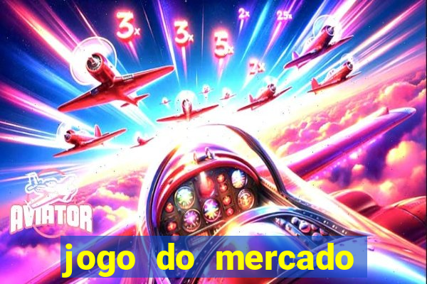 jogo do mercado com dinheiro infinito